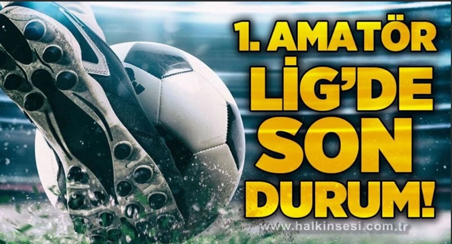 BİRİNCİ AMATÖR KÜMEDE 12.HAFTANIN ARDINDAN