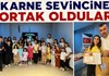 KARNE SEVİNCİNE ORTAK OLDULAR